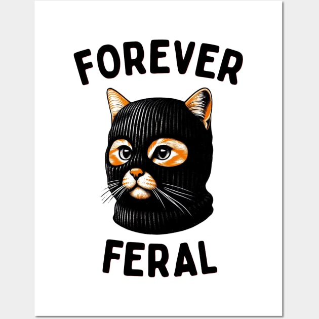 Forever Feral - Urban Cat Attitude Wall Art by Bodega Cats of New York